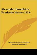 Alexander Puschkin's Poetische Werke (1855)