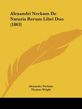 Alexandri Neckam De Naturis Rerum Libri Duo (1863)