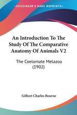 An Introduction To The Study Of The Comparative Anatomy Of Animals V2