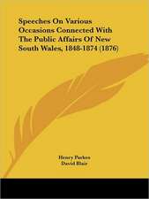 Speeches On Various Occasions Connected With The Public Affairs Of New South Wales, 1848-1874 (1876)