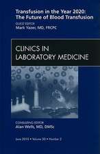 Blood Transfusion: Emerging Developments, An Issue of Clinics in Laboratory Medicine