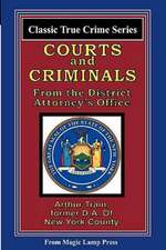 Courts and Criminals: From the Magic Lamp Classic True Crime Series