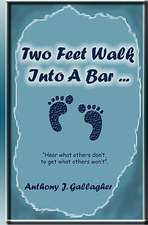 Two Feet Walk Into a Bar ...