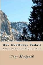 Our Challenge Today!: A Year of Devotion to Jesus Christ