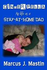 Cinderfella: My Life as a Stay-At-Home Dad