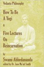 How to Be a Yogi & Five Lectures on Reincarnation