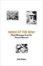 Haiku of the Now: Short Messages from the Present Moment