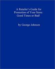 A Retailer's Guide for Promotion of Your Store: A Handy Little Guide