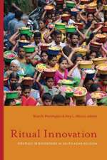 Ritual Innovation: Strategic Interventions in South Asian Religion