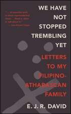 We Have Not Stopped Trembling Yet: Letters to My Filipino-Athabascan Family