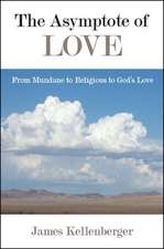 The Asymptote of Love: From Mundane to Religious to God's Love