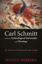 Carl Schmitt Between Technological Rationality and Theology: The Position and Meaning of His Legal Thought