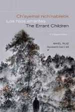 Ch'ayemal nich'nabiletik / Los hijos errantes / The Errant Children