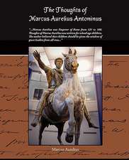 The Thoughts of Marcus Aurelius Antoninus