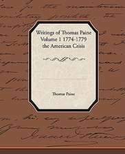 Writings of Thomas Paine Volume 1 1774-1779 the American Crisis