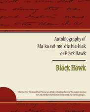 Autobiography of Ma Ka Tai Me She Kia Kiak or Black Hawk: Administrator