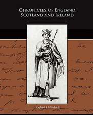 Chronicles of England Scotland and Ireland