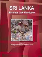 Sri Lanka Business Law Handbook Volume 1 Strategic Information and Basic Laws