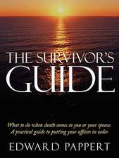 The Survivor's Guide: What to do when death comes to you or your spouse. A practical guide to putting your affairs in order