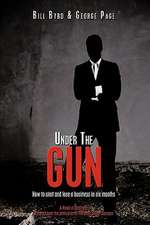 Under the Gun: How to Start and Lose a Business in Six Months