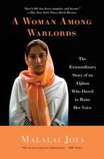 A Woman Among Warlords: The Extraordinary Story of an Afghan Who Dared to Raise Her Voice