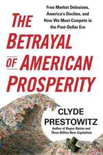 The Betrayal of American Prosperity: Rebuilding Nations After War from the Founders to Obama