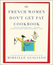 The French Women Don't Get Fat Cookbook