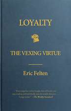 Loyalty: The Vexing Virtue