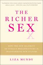 The Richer Sex: How the New Majority of Female Breadwinners Is Transforming Sex, Love, and Family