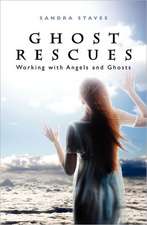 Ghost Rescues: Working with Angels and Ghosts