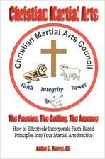 Christian Martial Arts: The Passion, the Calling the Journey