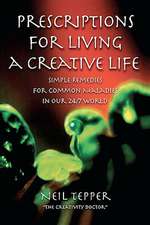 Prescriptions for Living a Creative Life