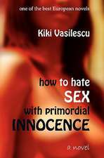 How to Hate Sex with Primordial Innocence