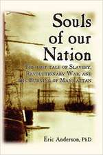 Souls of Our Nation: The Lost Tale of Slavery, Revolutionary War, and the Burning of Manhattan