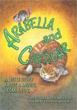 Arabella and Cheddar: A Little Story about a Mouse from A to Z