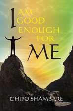 I Am Good Enough for Me