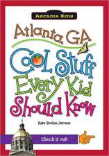 Atlanta, Ga: Cool Stuff Every Kid Should Know