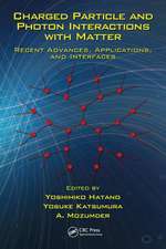 Charged Particle and Photon Interactions with Matter: Recent Advances, Applications, and Interfaces