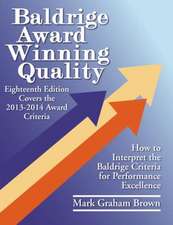 Baldrige Award Winning Quality: How to Interpret the Baldrige Criteria for Performance Excellence