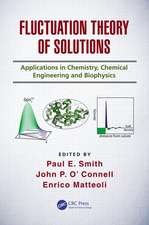 Fluctuation Theory of Solutions: Applications in Chemistry, Chemical Engineering, and Biophysics