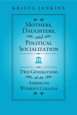 Mothers, Daughters, and Political Socialization: Two Generations at an American Women's College