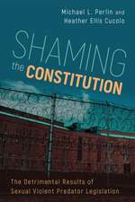 Shaming the Constitution: The Detrimental Results of Sexual Violent Predator Legislation