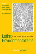 Latinx Environmentalisms: Place, Justice, and the Decolonial