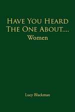 Have You Heard the One About....Women