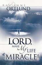 Lord, Make My Life a Miracle!