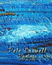 Pete Caswell Paintings 2007 to 2008: A Workbook for Individuals or Groups