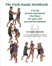 The Push Hands Workbook: T'Ai Chi Partner Movements (Tui Shou) for Sport and Personal Development