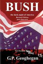 Bush - The Dark Night of America: Time-Tested, Battle-Proven Formula to Get a Great Job in the Shortest Possible Time