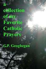 A Collection of My Favorite Catholic Prayers: A Book in 2 Languages