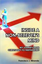 Inside a Non-Believer's Mind: My Journey from Christianity to Freethinking